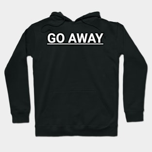 Go Away Hoodie